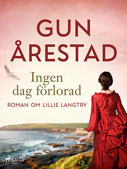 Årestad, Gun - Ingen dag förlorad: roman om Lillie Langtry, e-kirja