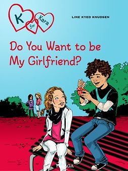 Knudsen, Line Kyed - K for Kara 2: Do You Want to be My Girlfriend?, ebook