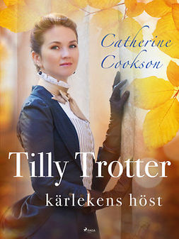Cookson, Catherine - Tilly Trotter: kärlekens höst, e-kirja