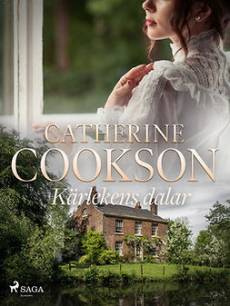 Cookson, Catherine - Kärlekens dalar, ebook