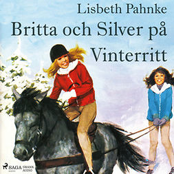 Pahnke, Lisbeth - Britta och Silver på vinterritt, audiobook