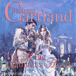 Cartland, Barbara - The King Without a Heart, audiobook