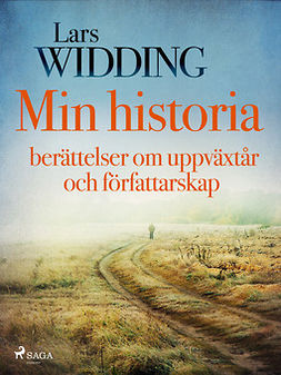 Widding, Lars - Min historia: berättelser om uppväxtår och författarskap, ebook