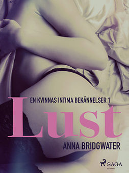 Bridgwater, Anna - Lust - en kvinnas intima bekännelser 1, ebook