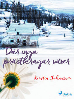 Johansson, Kerstin - Där inga prästkragar växer, ebook