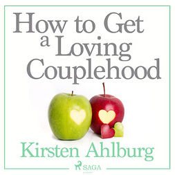 Ahlburg, Kirsten - How to Get a Loving Couplehood, äänikirja