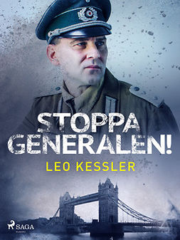 Kessler, Leo - Stoppa generalen!, e-bok
