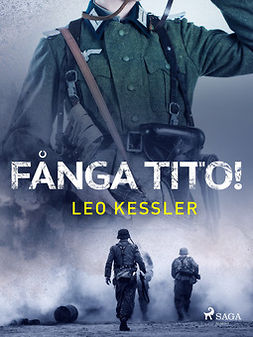 Kessler, Leo - Fånga Tito!, ebook