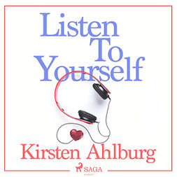 Ahlburg, Kirsten - Listen to Yourself, äänikirja