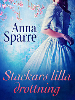 Sparre, Anna - Stackars lilla drottning, e-kirja