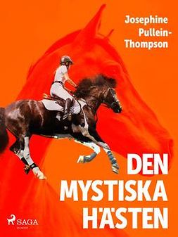 Thompson, Josephine Pullein - Den mystiska hästen, ebook