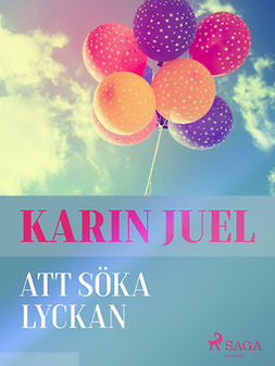 Dam, Karin Juel - Att söka lyckan, ebook