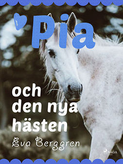 Berggren, Eva - Pia och den nya hästen, ebook
