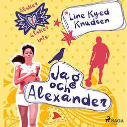 Knudsen, Line Kyed - Älskar, älskar inte 1 - Jag och Alexander, audiobook