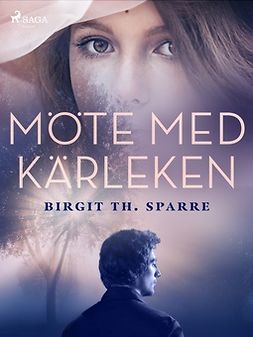 Sparre, Birgit Th. - Möte med kärleken, e-kirja