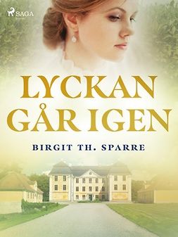 Sparre, Birgit Th. - Lyckan går igen, e-kirja