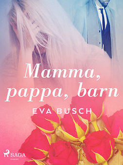 Busch, Eva - Mamma, pappa, barn, ebook