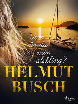 Busch, Helmut - Vem är du min älskling?, ebook