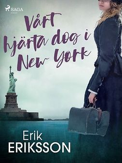 Eriksson, Erik - Vårt hjärta dog i New York, e-kirja