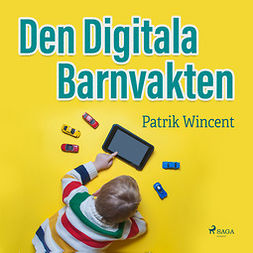 Wincent, Patrik - Den digitala barnvakten, audiobook