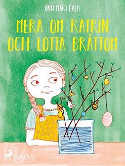 Falk, Ann Mari - Mera om Katrin och Lotta Bråttom, ebook