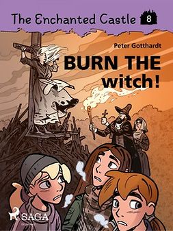 Gotthardt, Peter - The Enchanted Castle 8: Burn the Witch!, ebook