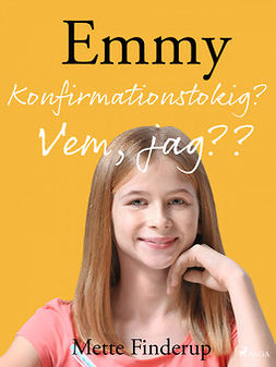 Finderup, Mette - Emmy 0 - Konfirmationstokig? Vem, jag??, ebook