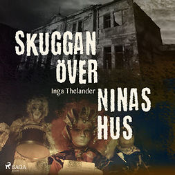 Thelander, Inga - Skuggan över Ninas hus, äänikirja