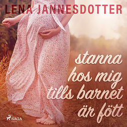 Jannesdotter, Lena - stanna hos mig tills barnet är fött, audiobook