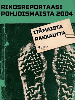  - Rikosreportaasi Pohjoismaista 2004: Itämaista rakkautta, ebook