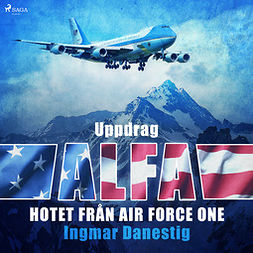 Danestig, Ingmar - Uppdrag Alfa - Hotet mot Air Force One, audiobook