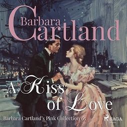 Cartland, Barbara - A Kiss of Love (Barbara Cartland's Pink Collection 65), audiobook