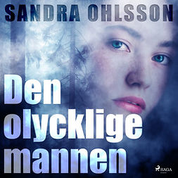 Olsson, Sandra - Den olycklige mannen, äänikirja