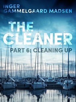 Madsen, Inger Gammelgaard - The Cleaner 6: Cleaning Up, ebook