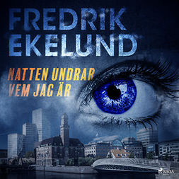 Ekelund, Fredrik - Natten undrar vem jag är, audiobook