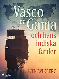 Wikberg, Sven - Vasco da Gama och hans indiska färder, ebook