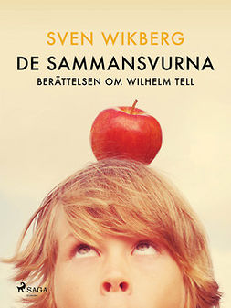 Wikberg, Sven - De sammansvurna : berättelsen om Wilhelm Tell, ebook