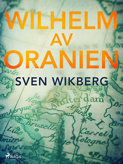 Wikberg, Sven - Wilhelm av Oranien, ebook