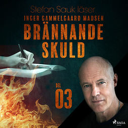 Madsen, Inger Gammelgaard - Brännande skuld: Del 3, audiobook