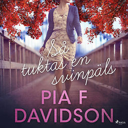 Davidson, Pia F - Så tuktas en svinpäls, audiobook