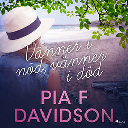 Davidson, Pia F - Vänner i nöd, vänner i död, audiobook