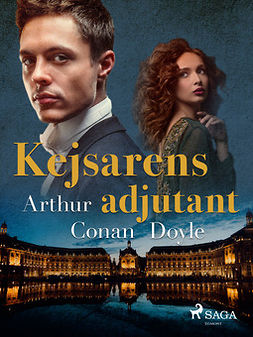 Doyle, Sir Arthur Conan - Kejsarens adjutant, ebook