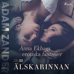 Zander, Adam - Älskarinnan - Anna Ekhags erotiska fantasier del 2, audiobook