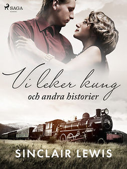 Lewis, Sinclair - Vi leker kung och andra historier, ebook