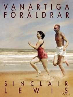 Lewis, Sinclair - Vanartiga föräldrar, ebook