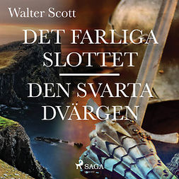 Scott, Walter - Det farliga slottet ; Den svarta dvärgen, audiobook