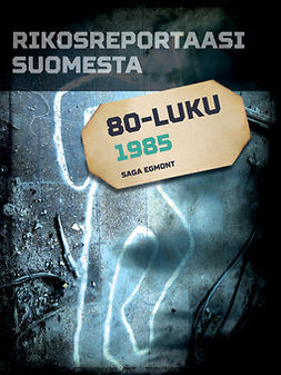  - Rikosreportaasi Suomesta 1985, e-bok