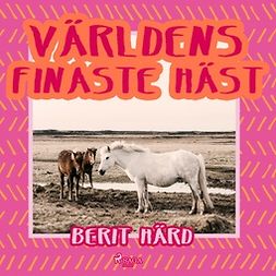 Härd, Berit - Världens finaste häst, audiobook