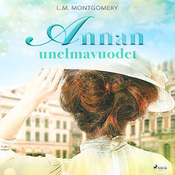 Montgomery, Lucy Maud - Annan unelmavuodet, audiobook