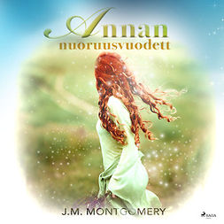 Montgomery, Lucy Maud - Annan nuoruusvuodet, audiobook